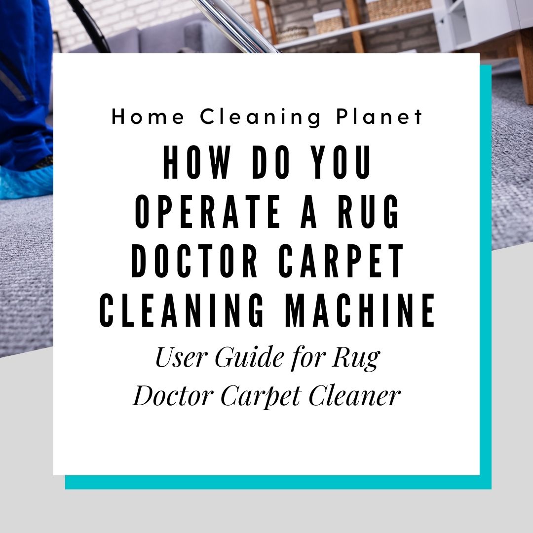 How do You Operate a Rug Doctor Carpet Cleaning Machine