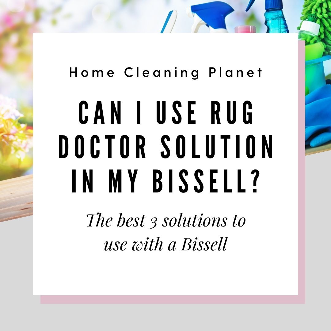 Can I use Rug Doctor Solution in my Bissell