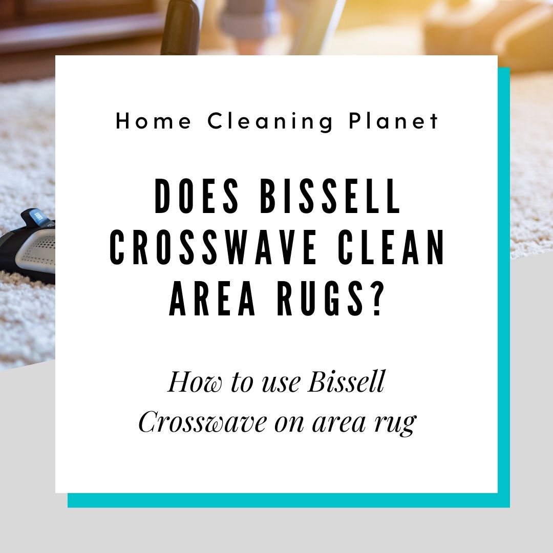 Does Bissell CrossWave Clean Area Rugs