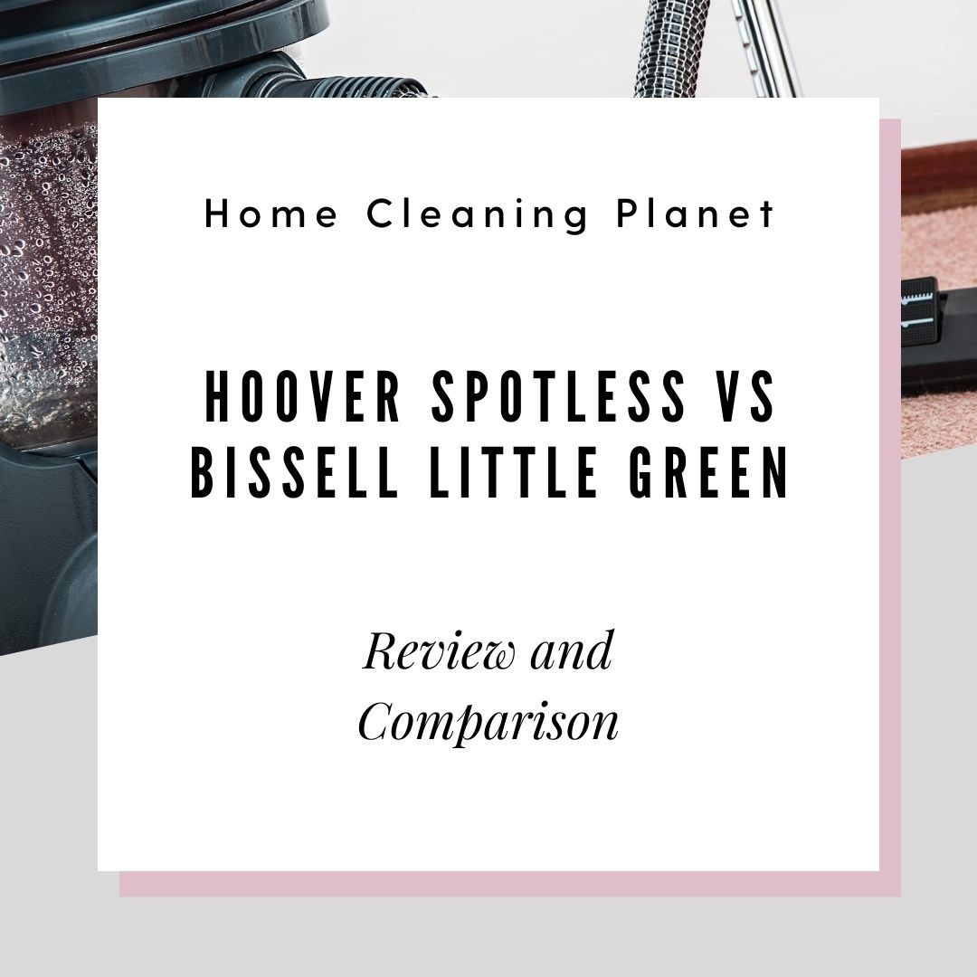 Hoover Spotless vs Bissell Little Green