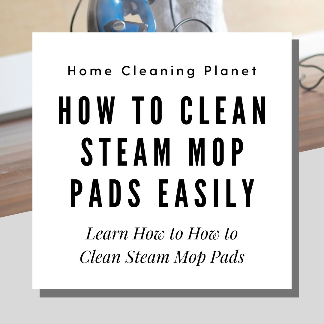 How to Clean Steam Mop Pads