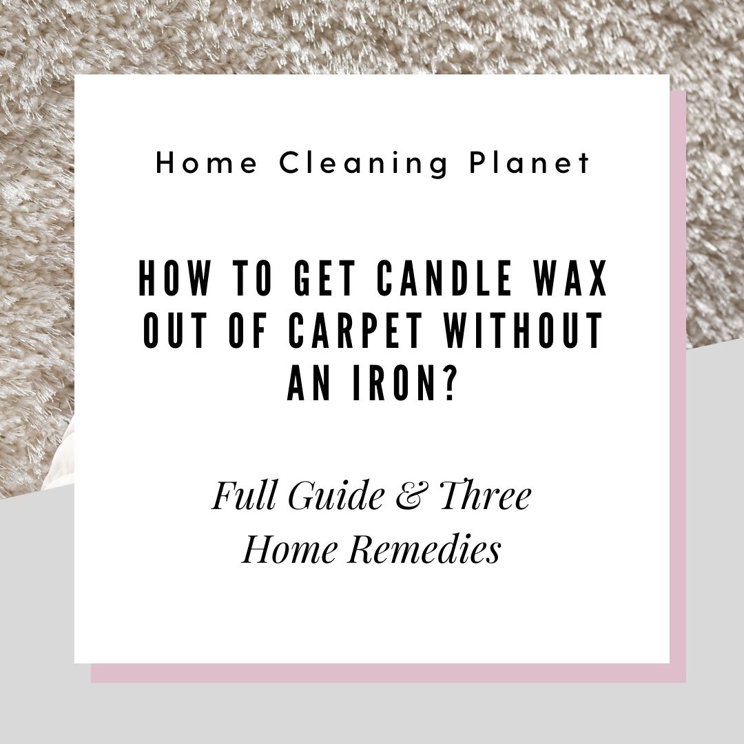 How to get candle wax out of carpet without an iron