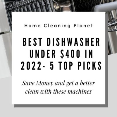 Best Dishwasher Under $400 in 2022