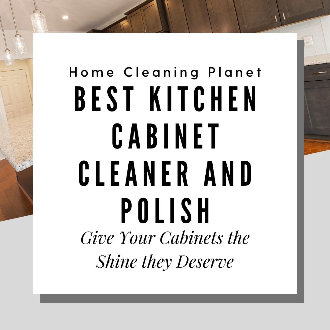 Best Kitchen Cabinet Cleaner and Polish