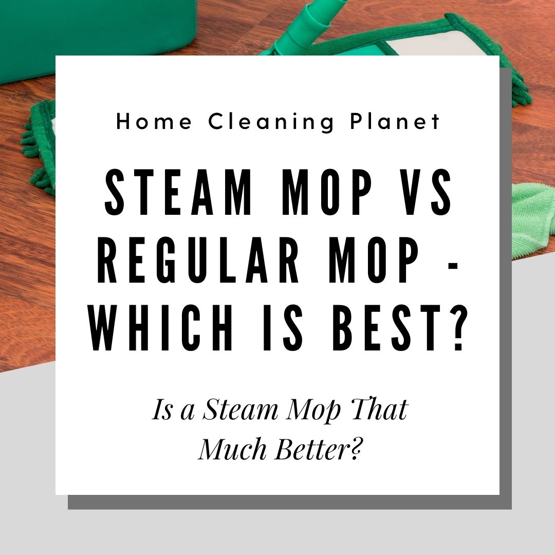 Steam Mop vs Regular Mop