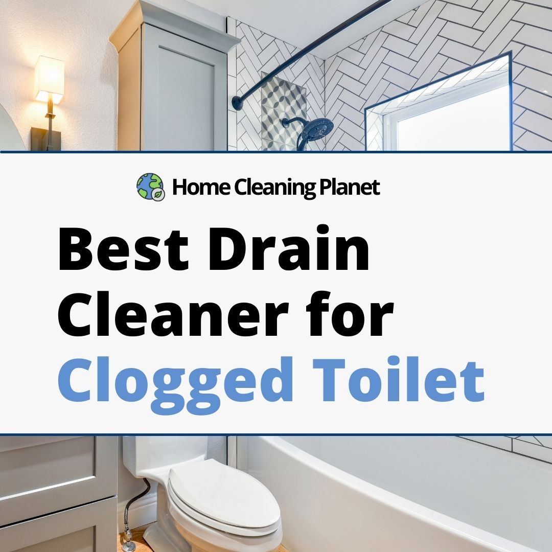 Best Drain Cleaner for Clogged Toilet