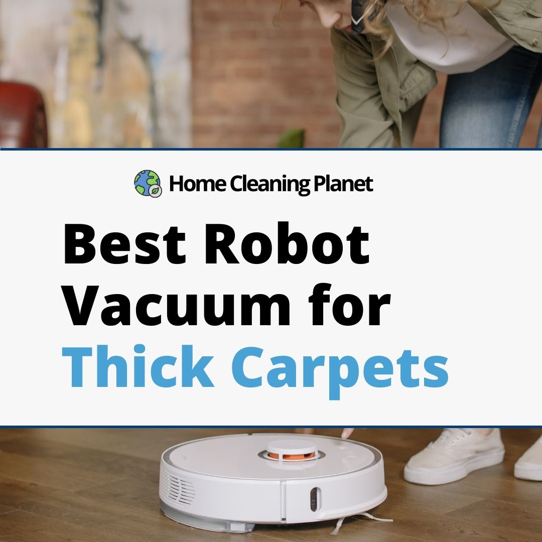 Best Robot Vacuum for Thick Carpets