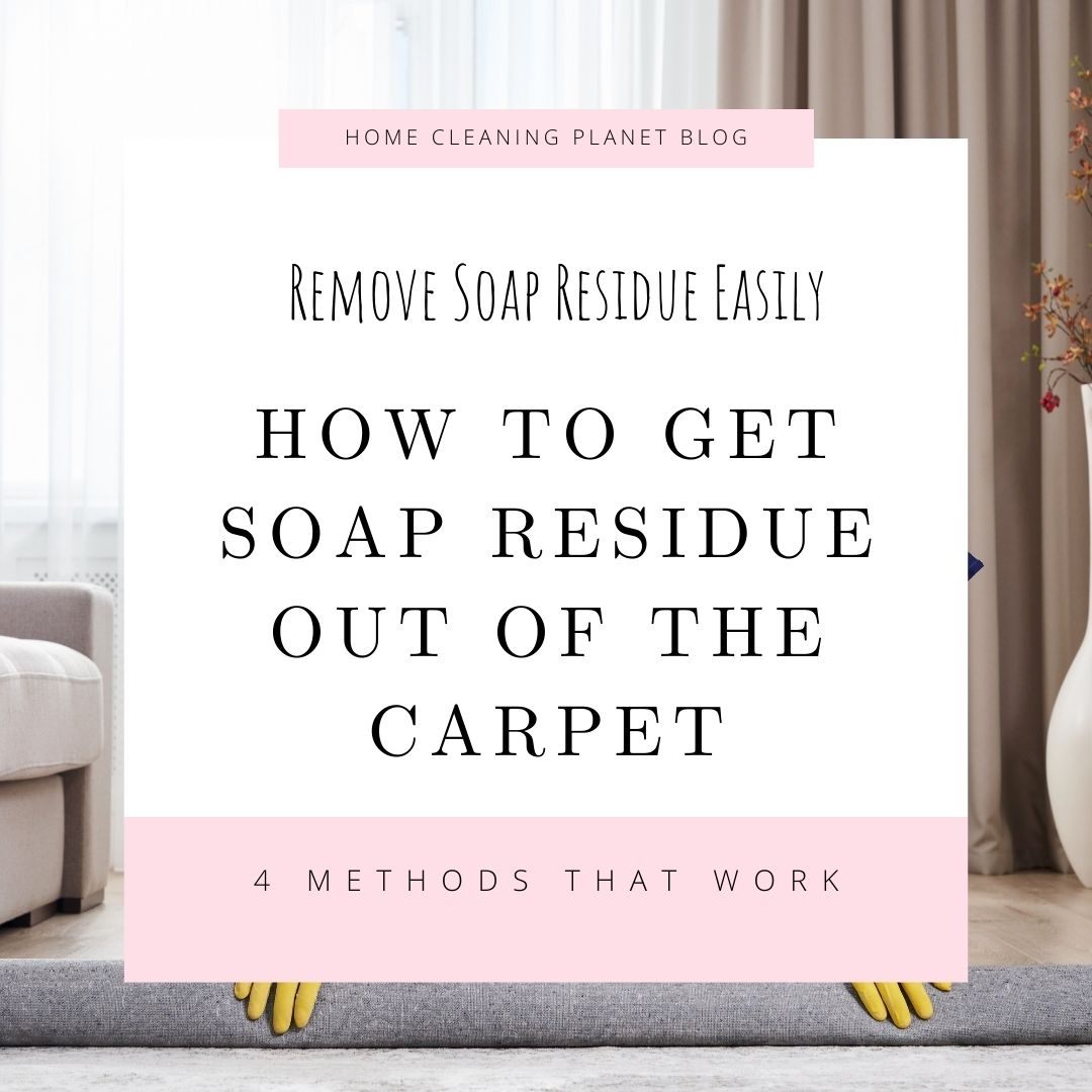 How to Get Soap Residue Out of Carpet