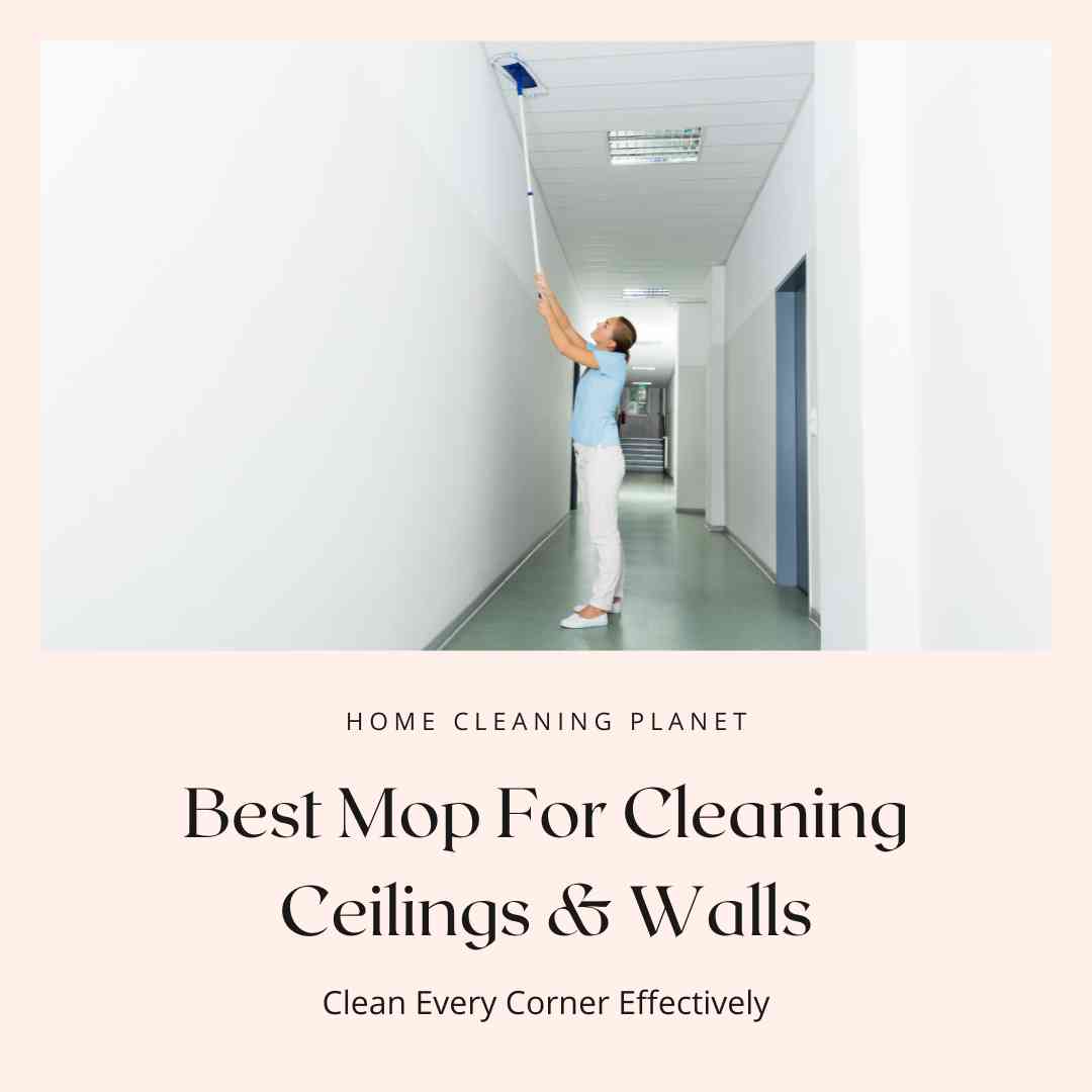 Best Mop For Cleaning Ceilings & Walls